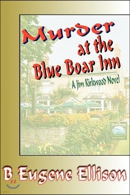 Murder at the Blue Boar Inn: A Jim Kirkwood Novel