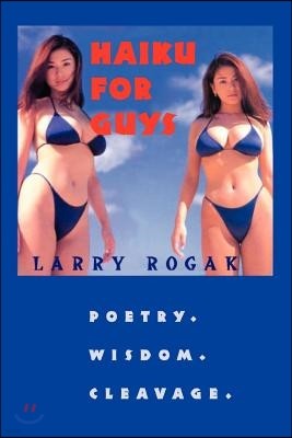 Haiku for Guys: Poetry. Wisdom. Cleavage.