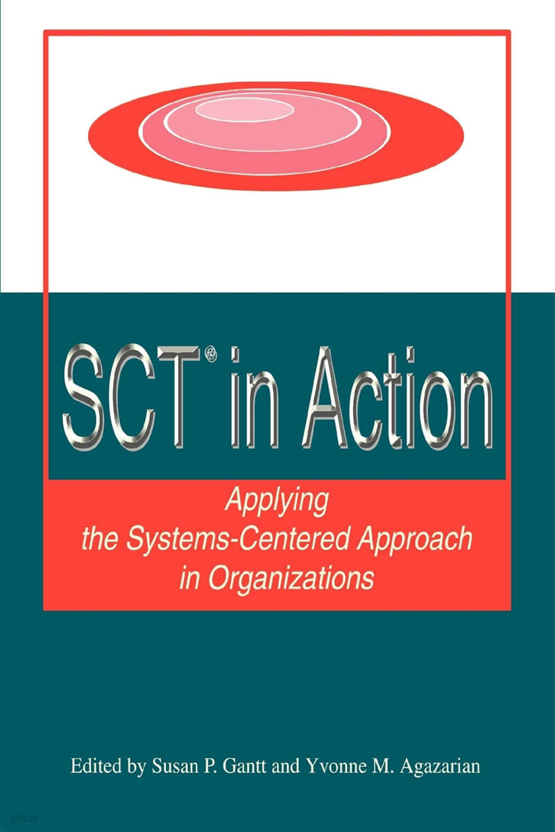 Sct? in Action: Applying the Systems-Centered Approach in Organizations