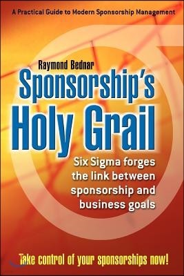 Sponsorship's Holy Grail: Six SIGMA Forges the Link Between Sponsorship & Business Goals