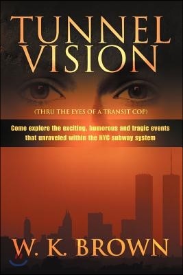 Tunnel Vision: (Thru the Eyes of a Transit Cop)