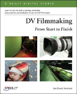 DV Filmmaking: From Start to Finish [With CDROM]