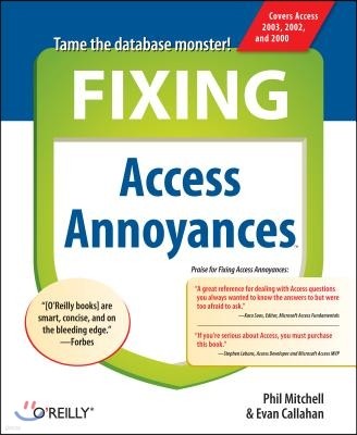 Fixing Access Annoyances: How to Fix the Most Annoying Things about Your Favorite Database