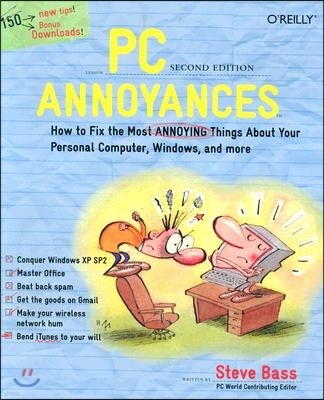 PC Annoyances: How to Fix the Most Annoying Things about Your Personal Computer, Windows, and More