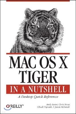 Mac OS X Tiger in a Nutshell: A Desktop Quick Reference