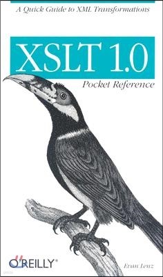 XSLT 1.0 Pocket Reference: A Quick Guide to XML Transformations