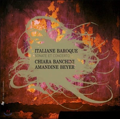 Chiara Banchini / Amandine Beyer Ż ٷũ - ҳŸ ְ (Italiane Baroque - Sonatas & Concertos)
