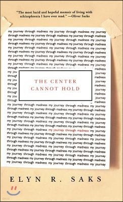 The Center Cannot Hold: My Journey Through Madness