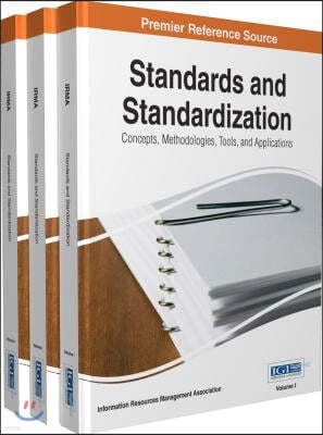 Standards and Standardization: Concepts, Methodologies, Tools, and Applications, 3 VOLUME
