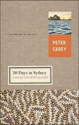 30 Days in Sydney: A Wildly Distorted Account