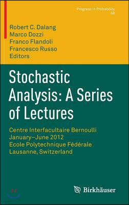 Stochastic Analysis: A Series of Lectures: Centre Interfacultaire Bernoulli, January-June 2012, Ecole Polytechnique Federale de Lausanne, Switzerland