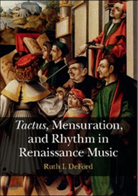 Tactus, Mensuration and Rhythm in Renaissance Music