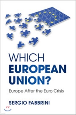 Which European Union?: Europe After the Euro Crisis