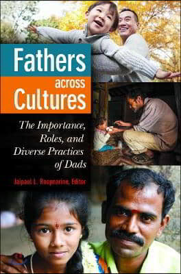 Fathers Across Cultures: The Importance, Roles, and Diverse Practices of Dads