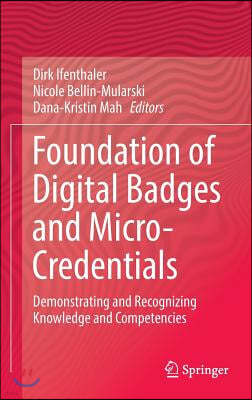 Foundation of Digital Badges and Micro-Credentials: Demonstrating and Recognizing Knowledge and Competencies