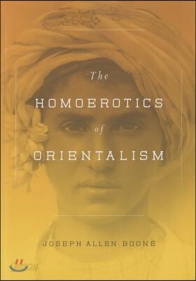 The Homoerotics of Orientalism