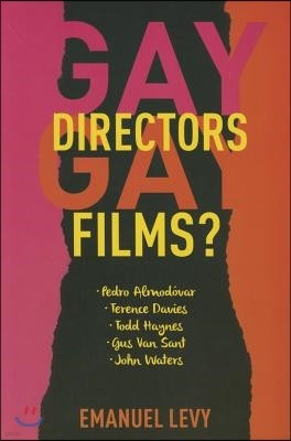 Gay Directors, Gay Films?: Pedro Almodovar, Terence Davies, Todd Haynes, Gus Van Sant, John Waters