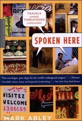 Spoken Here: Travels Among Threatened Languages