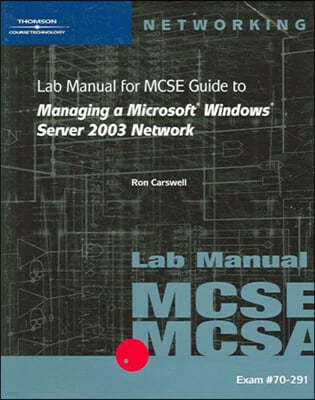 Lab Manual for Mcse Guide to Managing a Microsoft Windows Server 2003 Network