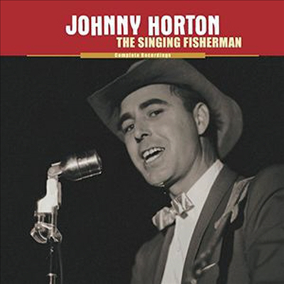 Johnny Horton - Singing Fisherman (Box Set) (9CD)