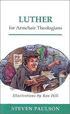 Luther for Armchair Theologians