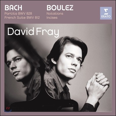 David Fray : ĸƼŸ,   / ҷ: Ÿÿ (Bach: Partita, French Suite / Boulez: Notations)