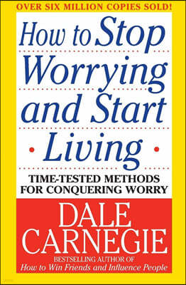 How to Stop Worrying and Start Living
