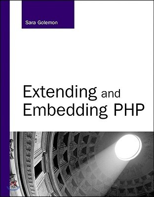 Extending and Embedding PHP