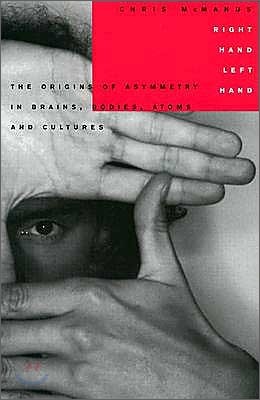 Right Hand, Left Hand: The Origins of Asymmetry in Brains, Bodies, Atoms and Cultures