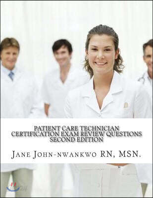 Patient Care Technician Certification Exam Review Questions: PCT Exam Prep
