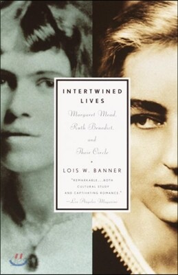 Intertwined Lives: Margaret Mead, Ruth Benedict, and Their Circle