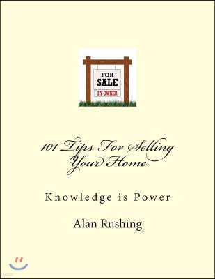 101 Tips for Selling Your Home: Knowledge Is Power