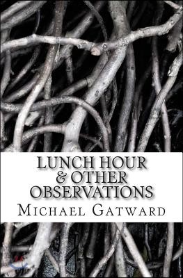 Lunch Hour & Other Observations
