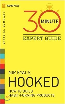 Hooked - 30 Minute Expert Guide: Official Summary to Nir Eyal's Hooked