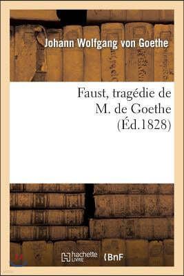 Faust, Tragédie de M. de Goethe, Traduite En Français Par M. Albert Stapfer.: Ornée d'Un Portrait de l'Auteur, Et de 17 Dessins Composés...