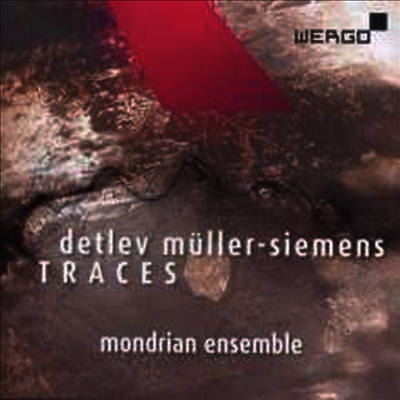 데틀레프 뮐러-지멘스: 피아노 삼중주 & 사중주, 첼로와 피아노를 위한 작품 (Detlev Muller-Siemens: Piano Trio & Quartet, Called Dusk for Cello & Piano - Traces)(CD) - Mondrian Ensemble Basel