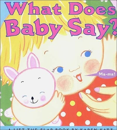 What Does Baby Say?: A Lift-The-Flap Book
