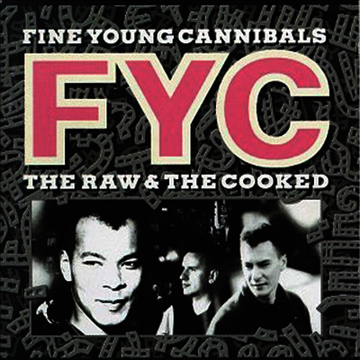 Fine Young Cannibals - Raw And The Cooked