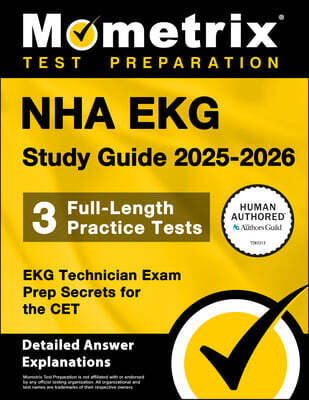 Nha EKG Study Guide 2025-2026 - 3 Full-Length Practice Tests, EKG Technician Exam Prep Secrets for the CET: [Detailed Answer Explanations]