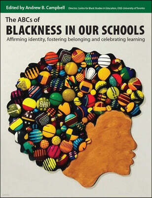 Pembroke Publishers The ABCs of Blackness in Our Schools: Affirming Identity, Fostering Belonging, and Celebrating Learning