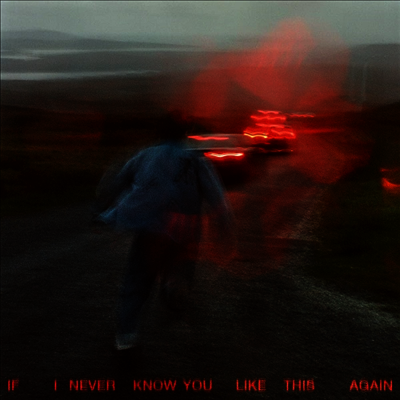 Soak — If I Never Know You Like This Again 앨범 커버