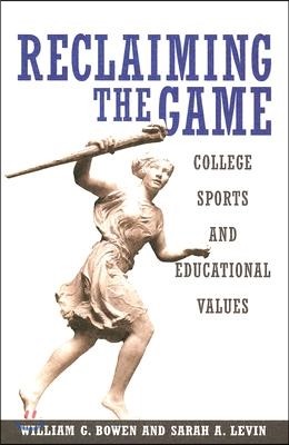 Reclaiming the Game: College Sports and Educational Values