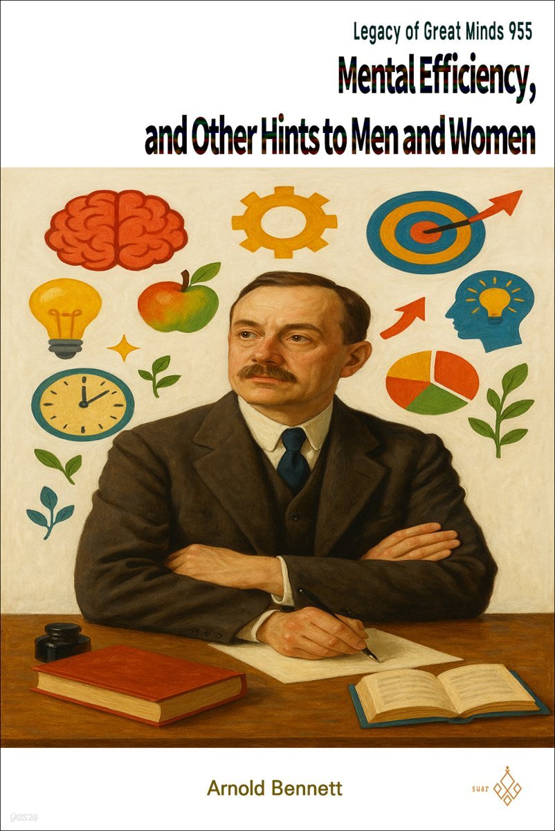 Mental Efficiency, and Other Hints to Men and Women