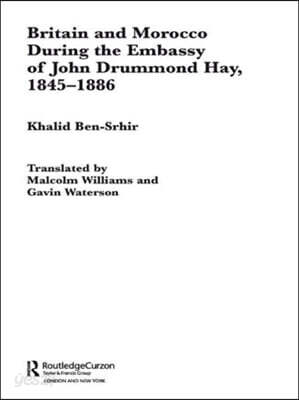 Britain and Morocco During the Embassy of John Drummond Hay