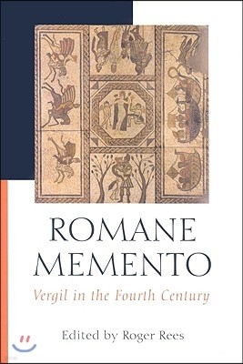 Romane Memento: Vergil in the Fourth Century