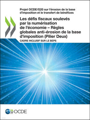 OECD Les defis fiscaux souleves par la numerisation de l'economie - Regles globales anti-erosion de la base d'imposition (Pilier Deux)