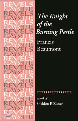 The Knight of the Burning Pestle: Francis Beaumont