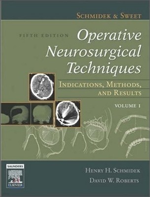 Schmidek and Sweet's Operative Neurosurgical Techniques, 5/E