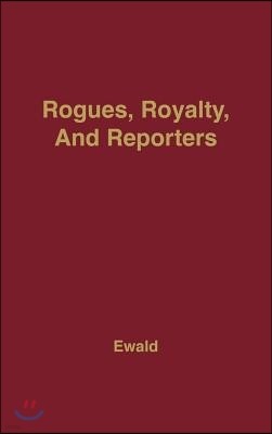 Rogues, Royalty and Reporters: The Age of Queen Anne Through Its Newspapers