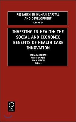 Investing in Health: The Social and Economic Benefits of Health Care Innovation